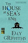 Cover of 'The House At Sea's End' by Elly Griffiths