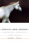 Cover of 'Gravity And Center' by Henri Cole