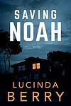 Cover of 'Saving Noah' by Lucinda Berry