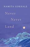 Cover of 'Never Never Land' by Namita Gokhale