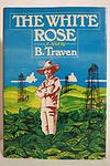 Cover of 'The White Rose' by B. Traven