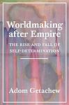 Cover of 'Worldmaking After Empire' by Adom Getachew