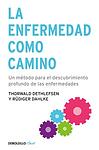Cover of 'La Enfermedad Como Camino: Un Método Para El Descubrimiento Profundo De Las Enfermedades' by Thorwald Dethlefsen, Rüdiger Dahlke