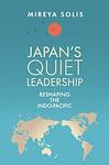 Cover of 'Japan’s Quiet Leadership' by Mireya Solís