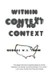 Cover of 'Within The Context Of No Context' by George W. S. Trow
