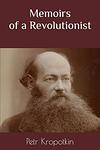 Cover of 'Memoirs Of A Revolutionist' by Petr Kropotkin