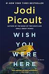 Cover of 'Wish You Were Here' by Jodi Picoult