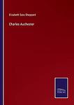 Cover of 'Charles Auchester' by Elizabeth Sara Sheppard