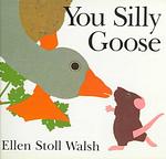 Cover of 'You Silly Goose' by Ellen Stoll Walsh