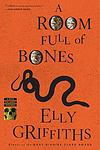 Cover of 'A Room Full Of Bones' by Elly Griffiths