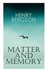Cover of 'Matter And Memory' by Henri Bergson
