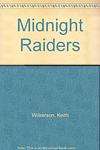 Cover of 'Midnight Raiders' by Keith Wilkerson