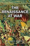 Cover of 'The Renaissance At War' by Thomas F. Arnold