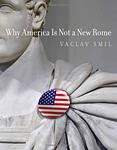 Cover of 'Why America Is Not A New Rome' by Vaclav Smil