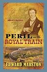 Cover of 'Peril On The Royal Train' by Edward Marston