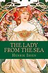Cover of 'The Lady From The Sea' by Henrik Ibsen