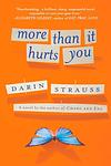 Cover of 'More Than It Hurts You' by Darin Strauss