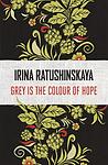 Cover of 'Grey Is The Colour Of Hope' by Irina Ratushinskaya