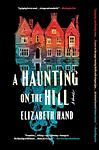 Cover of 'A Haunting On The Hill' by Elizabeth Hand