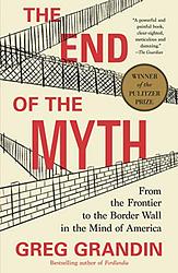 Cover of 'The End of the Myth' by Greg Grandin