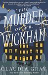 Cover of 'The Murder Of Mr. Wickham' by Claudia Gray