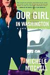Cover of 'Our Girl In Washington' by Michele   Mitchell