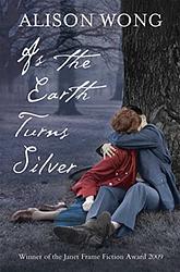 Cover of 'As The Earth Turns Silver' by Alison Wong