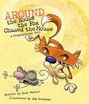 Cover of 'Around The House The Fox Chased The Mouse' by Rick Walton