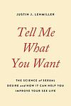 Cover of 'Tell Me What You Want' by Justin J. Lehmiller