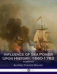 Cover of 'The Influence of Sea Power Upon History, 1660-1783' by Alfred Thayer Mahan