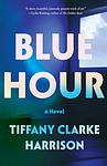 Cover of 'Blue Hour' by Tiffany Clarke Harrison
