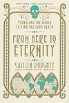 Cover of 'From Here To Eternity' by Caitlin Doughty