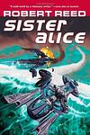 Cover of 'Sister Alice' by Robert Reed