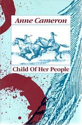 Cover of 'Child Of Her People' by Anne Cameron