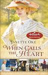 Cover of 'When Calls The Heart' by Janette Oke