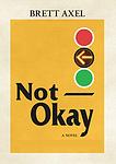 Cover of 'Not Okay' by Brett Axel