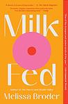 Cover of 'Milk Fed' by Melissa Broder