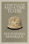 Cover of 'A Time To Love And A Time To Die' by Erich Maria Remarque