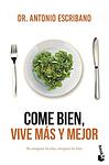 Cover of 'Come Bien, Vive Más Y Mejor' by Antonio Escribano