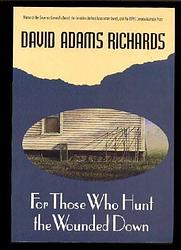 Cover of 'For Those Who Hunt The Wounded Down' by David Adams Richards