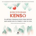 Cover of 'Efectividad Kenso. Tu Método Personalizado Para Decidir Qué Hacer Con Tu Tiempo Y Tu Vida.' by Raúl Hernández
