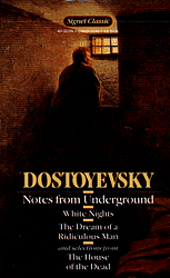 Cover of 'Notes From Underground, White Nights, The Dream Of A Ridiculous Man, And Selections From The House Of The Dead' by Fyodor Dostoevsky
