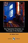 Cover of 'The Tapestried Chamber; Or, The Lady In The Sacque' by Sir Walter Scott