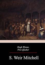 Cover of 'Hugh Wynne, Free Quaker' by S. Weir Mitchell