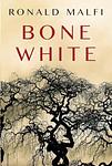 Cover of 'Bone White' by Ronald Malfi