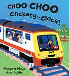 Cover of 'Choo Choo Clickety Clack!' by Margaret  Mayo