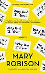 Cover of 'Why Did I Ever?' by Mary Robison
