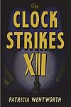 Cover of 'The Clock Strikes Twelve' by Patricia Wentworth