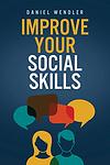 Cover of 'Improve Your Social Skills' by Daniel Wendler