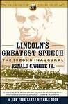 Cover of 'Lincoln's Greatest Speech' by Ronald C. White Jr.